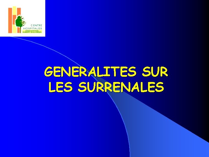 GENERALITES SUR LES SURRENALES 