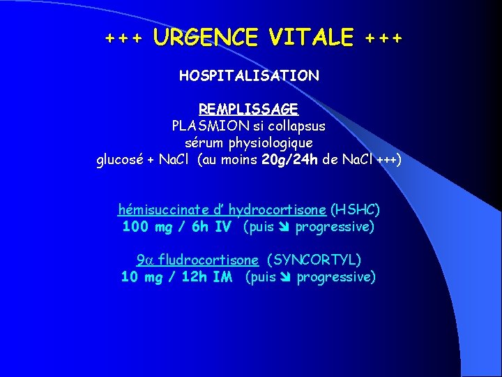 +++ URGENCE VITALE +++ HOSPITALISATION REMPLISSAGE PLASMION si collapsus sérum physiologique glucosé + Na.