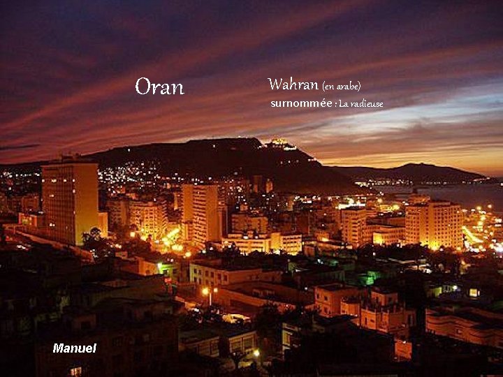Oran Manuel Wahran (en arabe) surnommée : La radieuse 