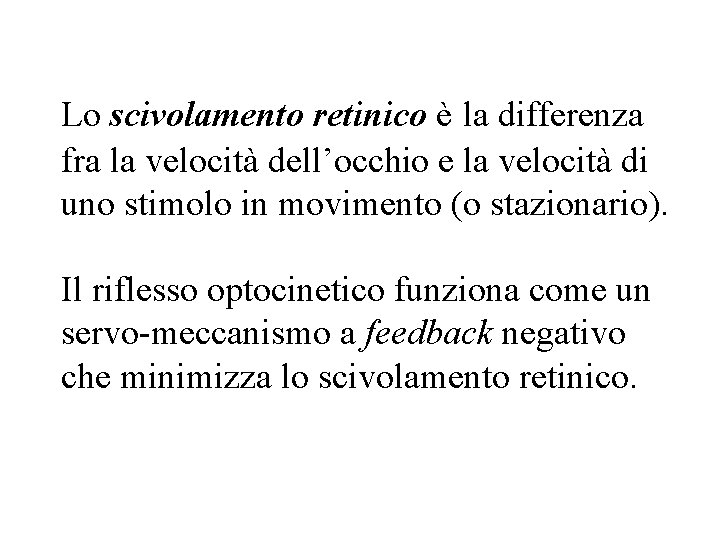 Lo scivolamento retinico è la differenza fra la velocità dell’occhio e la velocità di