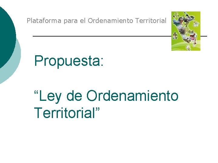 Plataforma para el Ordenamiento Territorial Propuesta: “Ley de Ordenamiento Territorial” 