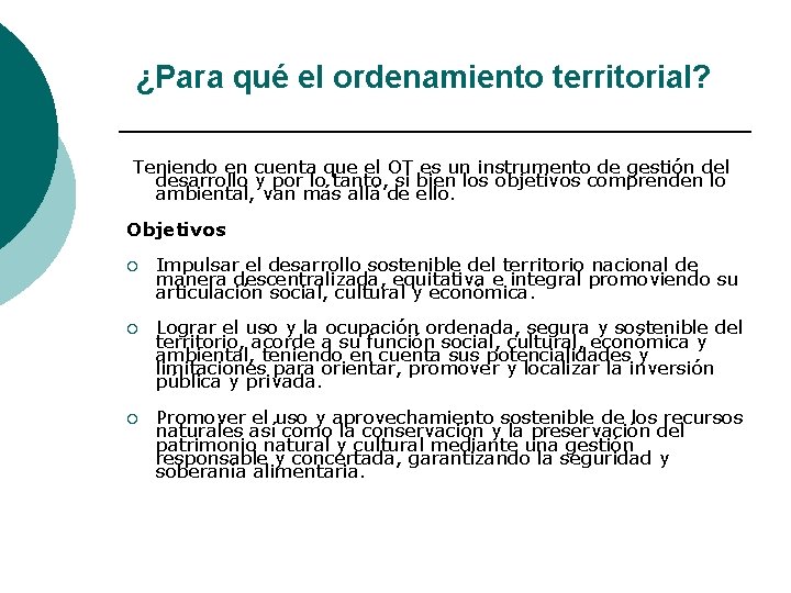 ¿Para qué el ordenamiento territorial? Teniendo en cuenta que el OT es un instrumento