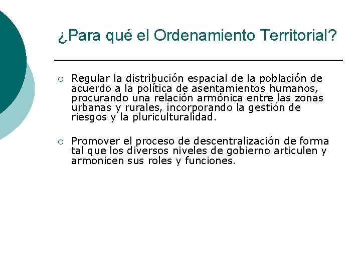 ¿Para qué el Ordenamiento Territorial? ¡ Regular la distribución espacial de la población de