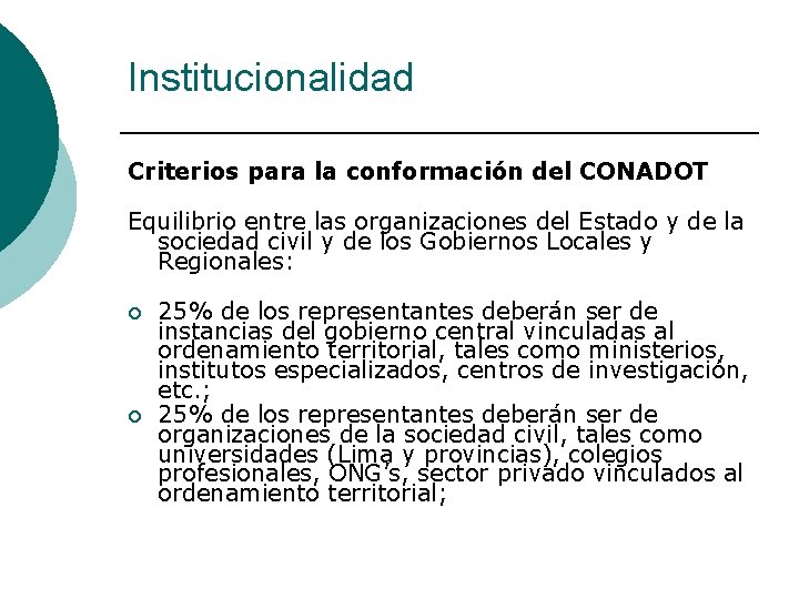 Institucionalidad Criterios para la conformación del CONADOT Equilibrio entre las organizaciones del Estado y