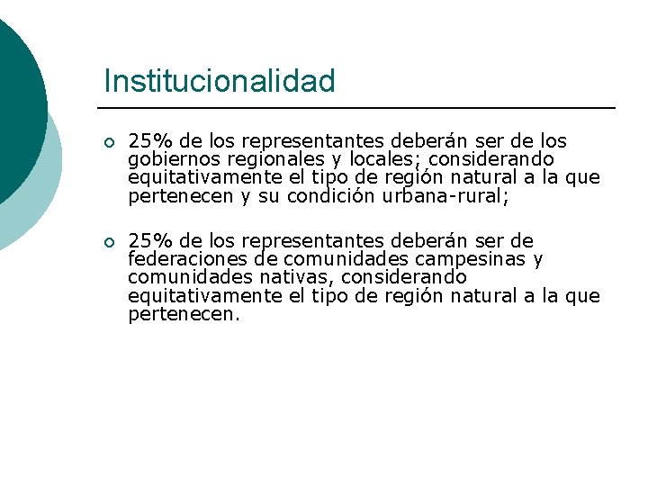 Institucionalidad ¡ 25% de los representantes deberán ser de los gobiernos regionales y locales;