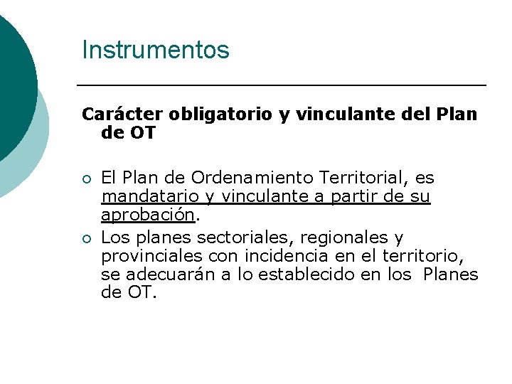Instrumentos Carácter obligatorio y vinculante del Plan de OT ¡ ¡ El Plan de
