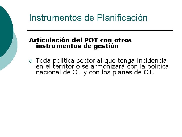 Instrumentos de Planificación Articulación del POT con otros instrumentos de gestión ¡ Toda política