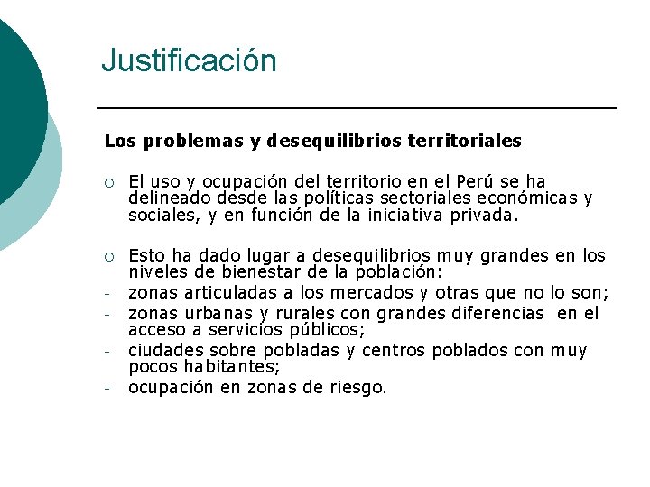 Justificación Los problemas y desequilibrios territoriales ¡ El uso y ocupación del territorio en