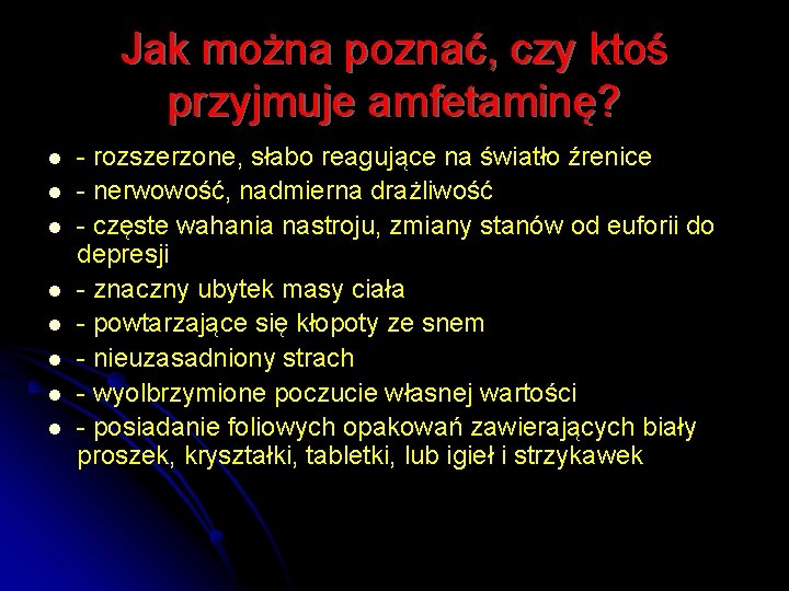 Jak można poznać, czy ktoś przyjmuje amfetaminę? l l l l - rozszerzone, słabo