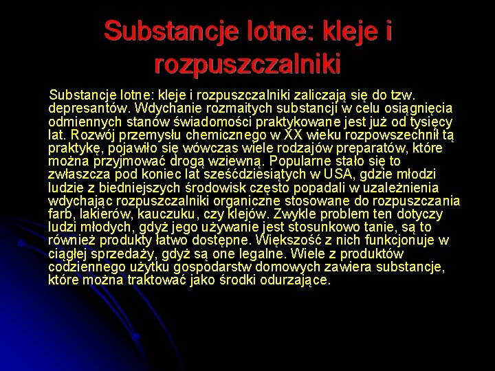 Substancje lotne: kleje i rozpuszczalniki zaliczają się do tzw. depresantów. Wdychanie rozmaitych substancji w