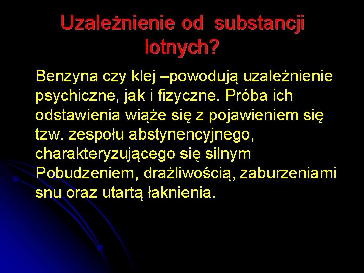 Uzależnienie od substancji lotnych? Benzyna czy klej –powodują uzależnienie psychiczne, jak i fizyczne. Próba