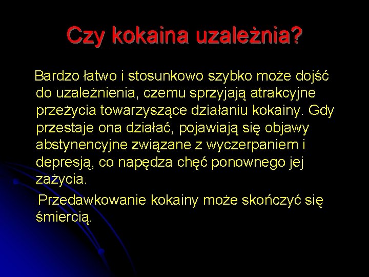 Czy kokaina uzależnia? Bardzo łatwo i stosunkowo szybko może dojść do uzależnienia, czemu sprzyjają