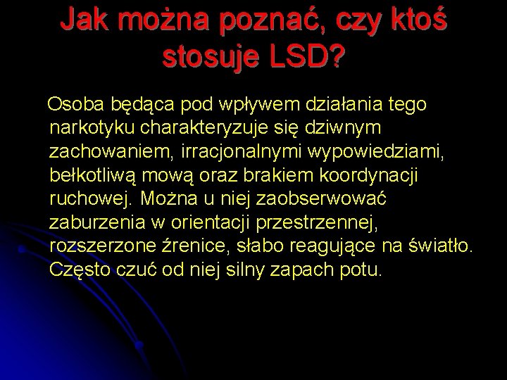 Jak można poznać, czy ktoś stosuje LSD? Osoba będąca pod wpływem działania tego narkotyku