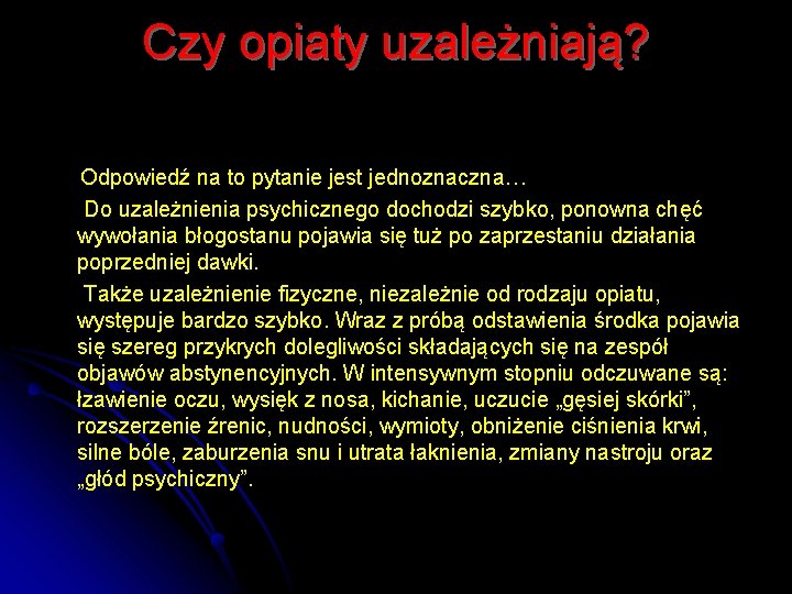 Czy opiaty uzależniają? Odpowiedź na to pytanie jest jednoznaczna… Do uzależnienia psychicznego dochodzi szybko,