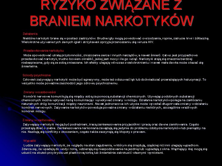 RYZYKO ZWIĄZANE Z BRANIEM NARKOTYKÓW Zakażenia Niektóre narkotyki brane są w postaci zastrzyków. Brudne