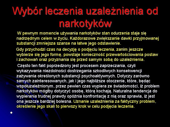 Wybór leczenia uzależnienia od narkotyków W pewnym momencie używania narkotyków stan odurzenia staje się