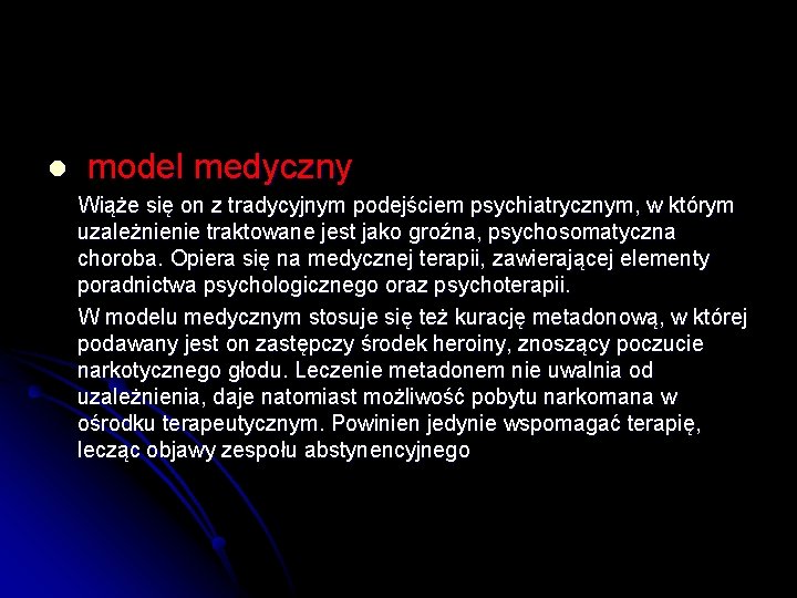 l model medyczny Wiąże się on z tradycyjnym podejściem psychiatrycznym, w którym uzależnienie traktowane