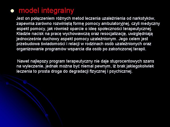 l model integralny Jest on połączeniem różnych metod leczenia uzależnienia od narkotyków, zapewnia zarówno