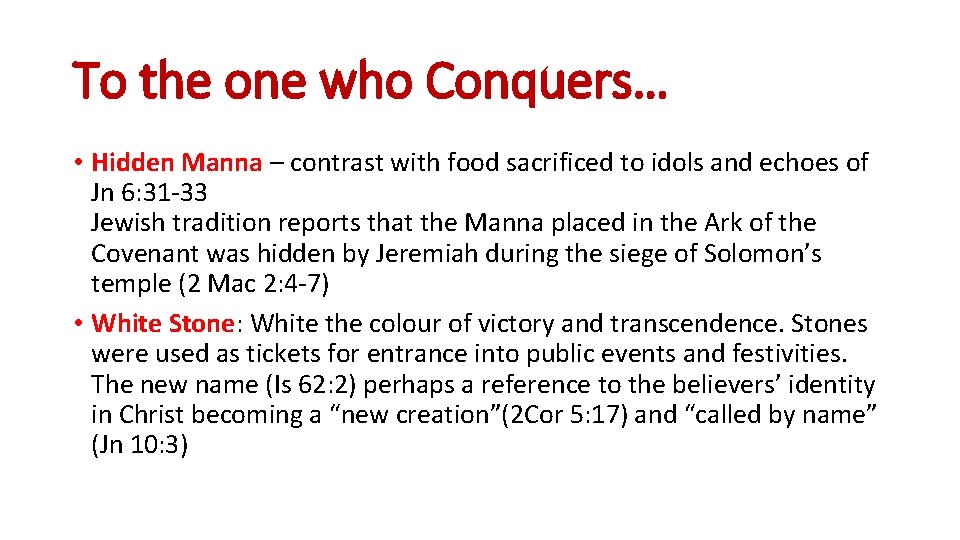 To the one who Conquers… • Hidden Manna – contrast with food sacrificed to