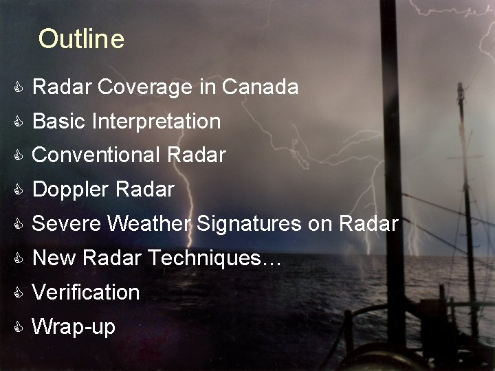 Outline C Radar Coverage in Canada C Basic Interpretation C Conventional Radar C Doppler