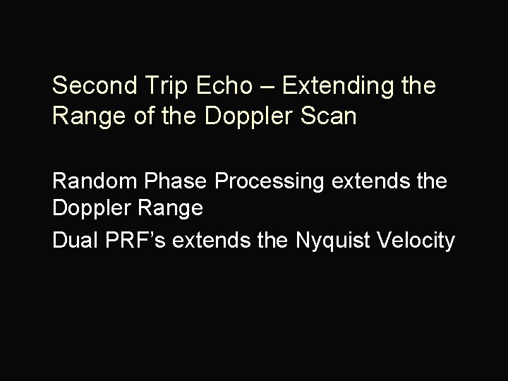 Second Trip Echo – Extending the Range of the Doppler Scan Random Phase Processing