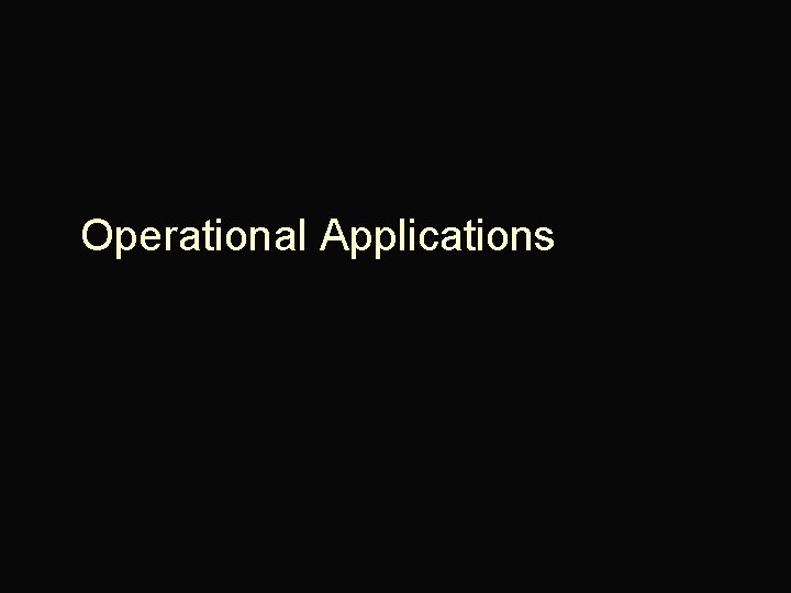 Operational Applications 