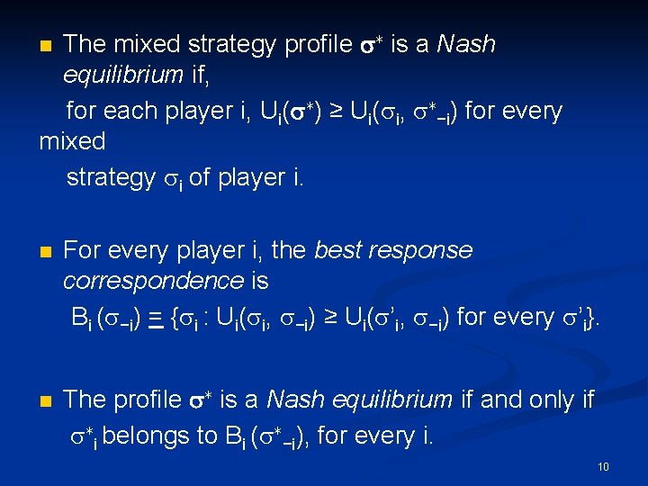 The mixed strategy profile s∗ is a Nash equilibrium if, for each player i,