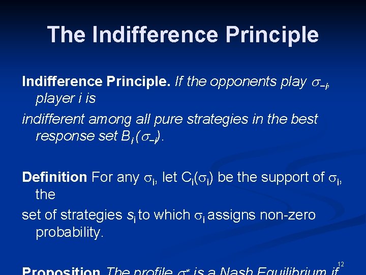 The Indifference Principle. If the opponents play s−i, player i is indifferent among all