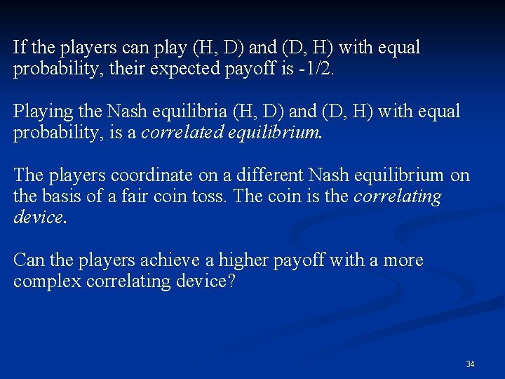 If the players can play (H, D) and (D, H) with equal probability, their