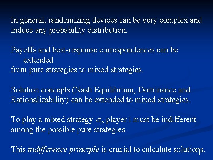 In general, randomizing devices can be very complex and induce any probability distribution. Payoffs