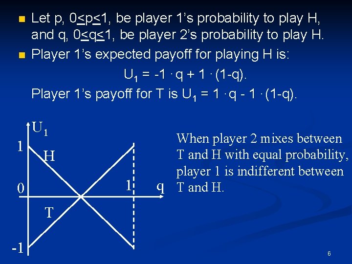 n n 1 Let p, 0<p<1, be player 1’s probability to play H, and