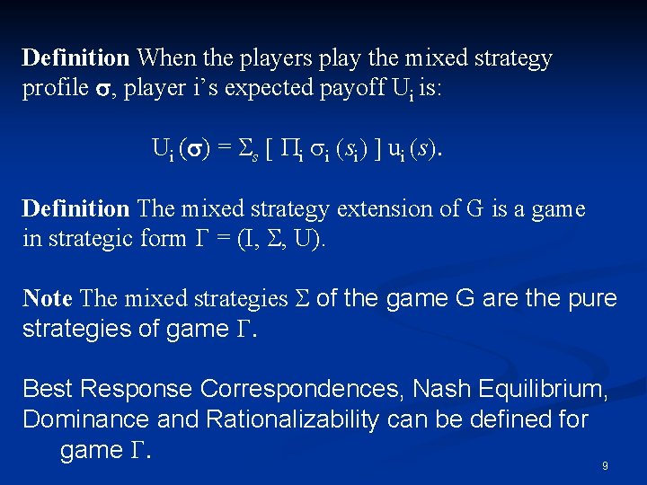 Definition When the players play the mixed strategy profile s, player i’s expected payoff