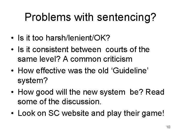 Problems with sentencing? • Is it too harsh/lenient/OK? • Is it consistent between courts