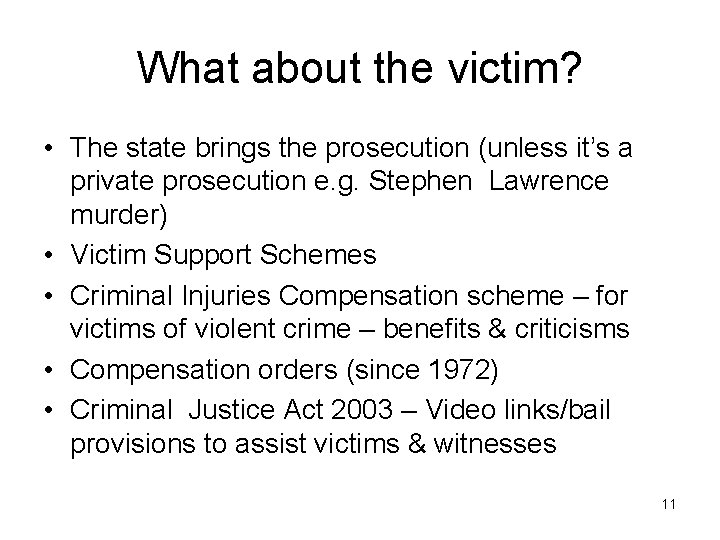What about the victim? • The state brings the prosecution (unless it’s a private