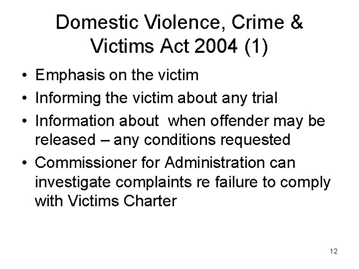 Domestic Violence, Crime & Victims Act 2004 (1) • Emphasis on the victim •
