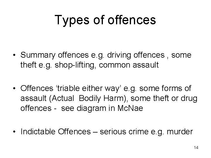 Types of offences • Summary offences e. g. driving offences , some theft e.