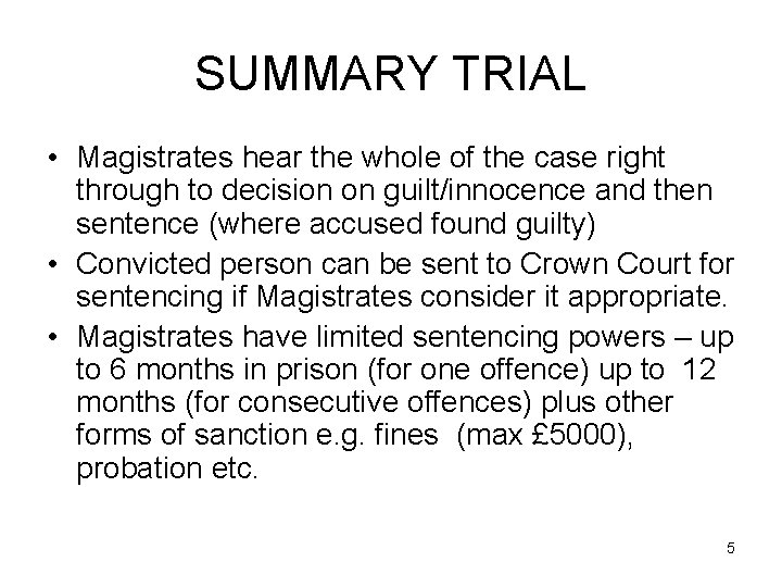 SUMMARY TRIAL • Magistrates hear the whole of the case right through to decision