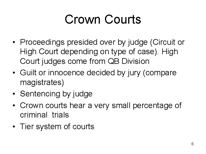 Crown Courts • Proceedings presided over by judge (Circuit or High Court depending on