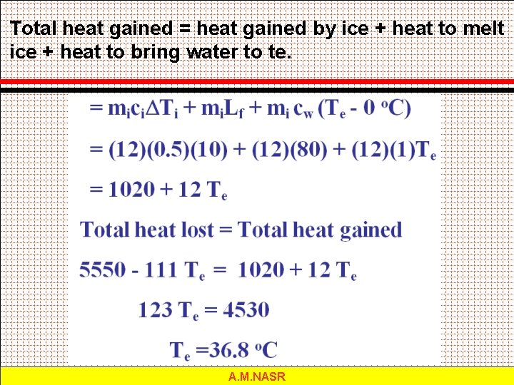 Total heat gained = heat gained by ice + heat to melt ice +