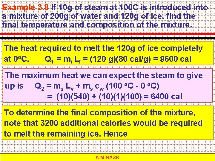 Example 3. 8 If 10 g of steam at 100 C is introduced into