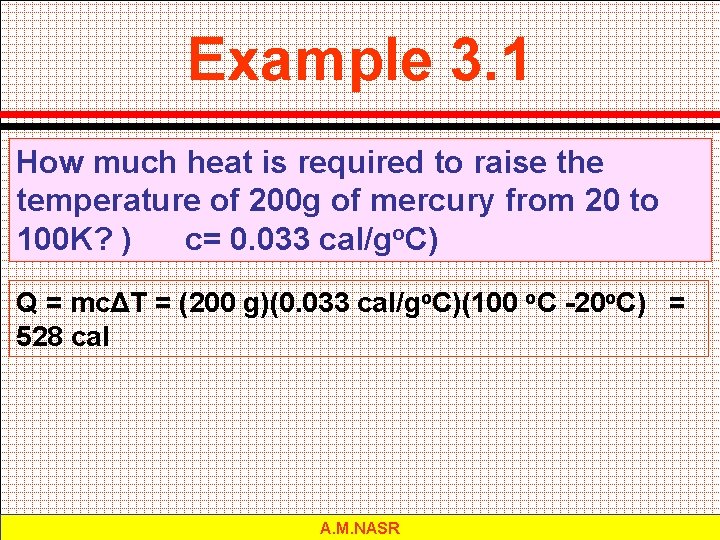Example 3. 1 How much heat is required to raise the temperature of 200