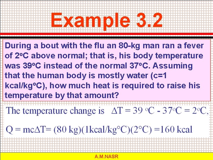 Example 3. 2 During a bout with the flu an 80 -kg man ran