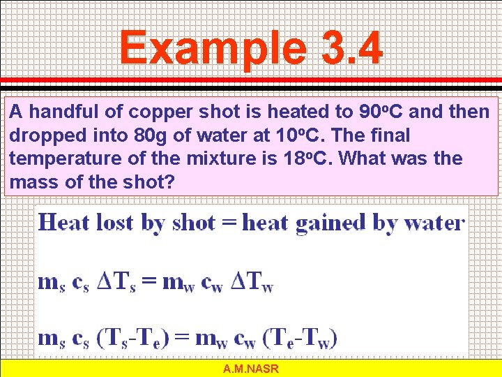 Example 3. 4 A handful of copper shot is heated to 90 o. C