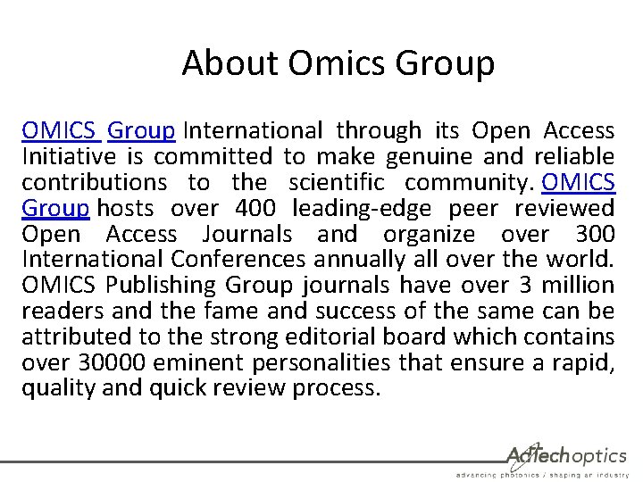 About Omics Group OMICS Group International through its Open Access Initiative is committed to