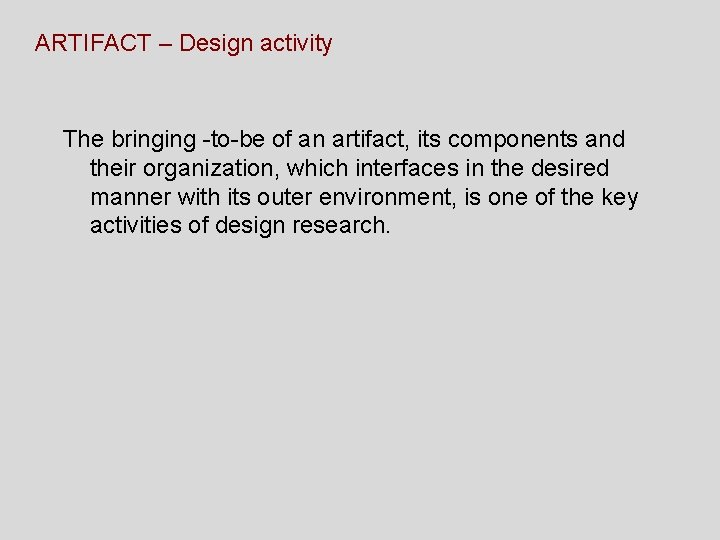 ARTIFACT – Design activity The bringing -to-be of an artifact, its components and their ARTIFACT – Design activity The bringing -to-be of an artifact, its components and their