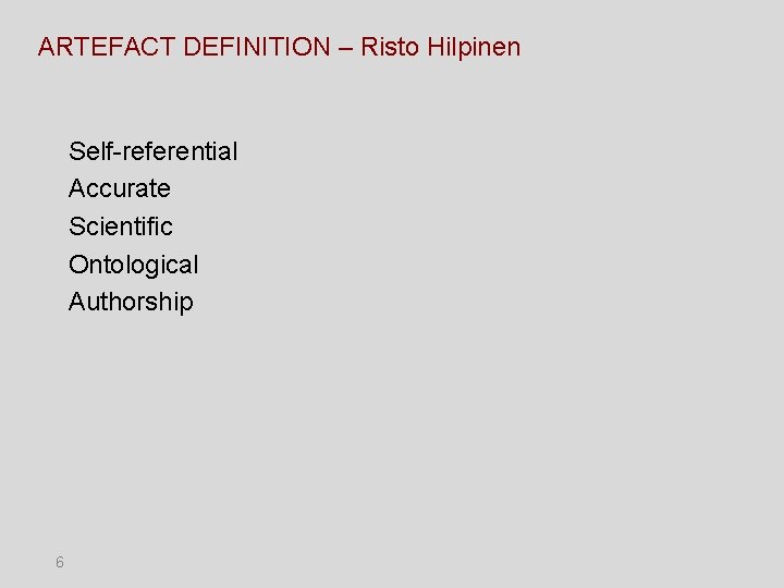 ARTEFACT DEFINITION – Risto Hilpinen Self-referential Accurate Scientific Ontological Authorship 6 ARTEFACT DEFINITION – Risto Hilpinen Self-referential Accurate Scientific Ontological Authorship 6