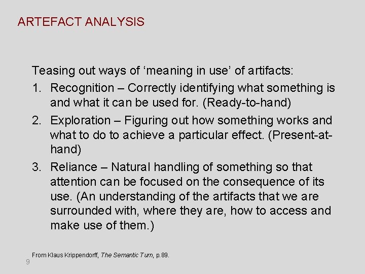 ARTEFACT ANALYSIS Teasing out ways of ‘meaning in use’ of artifacts: 1. Recognition – ARTEFACT ANALYSIS Teasing out ways of ‘meaning in use’ of artifacts: 1. Recognition –