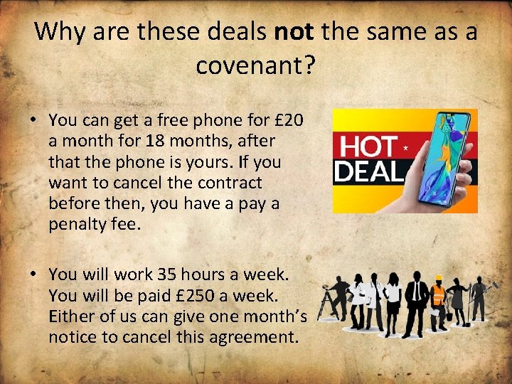 Why are these deals not the same as a covenant? • You can get
