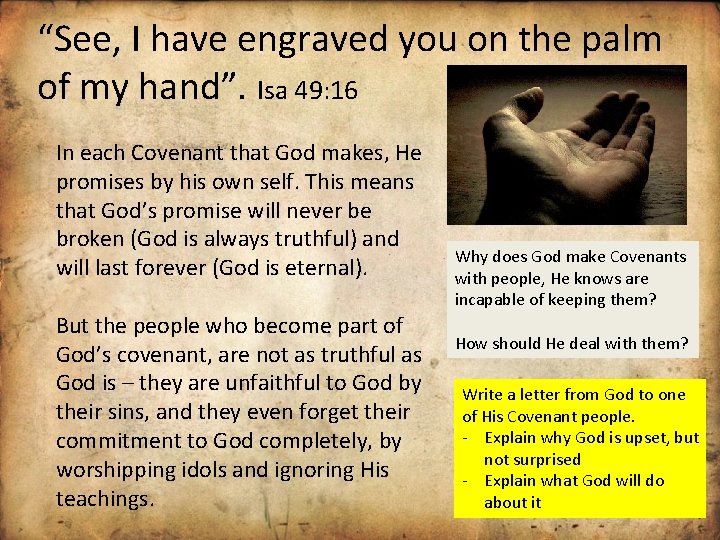 “See, I have engraved you on the palm of my hand”. Isa 49: 16