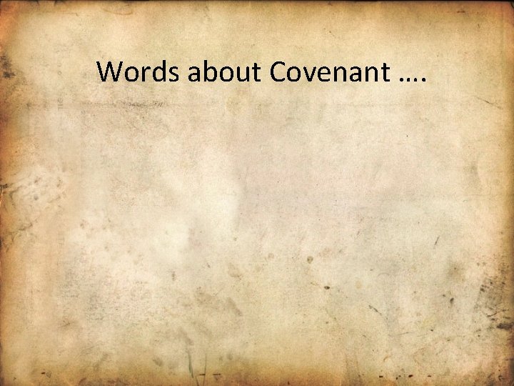 Words about Covenant …. 